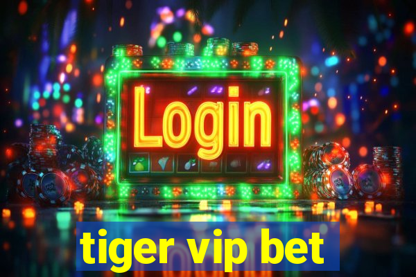 tiger vip bet